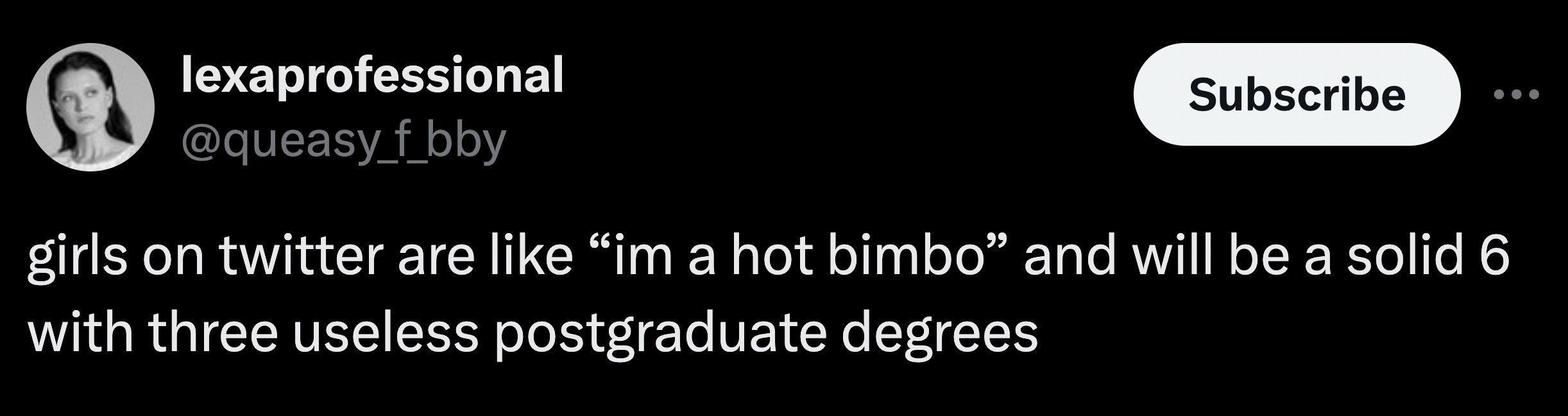 parallel - lexaprofessional Subscribe girls on twitter are im a hot bimbo" and will be a solid 6 with three useless postgraduate degrees